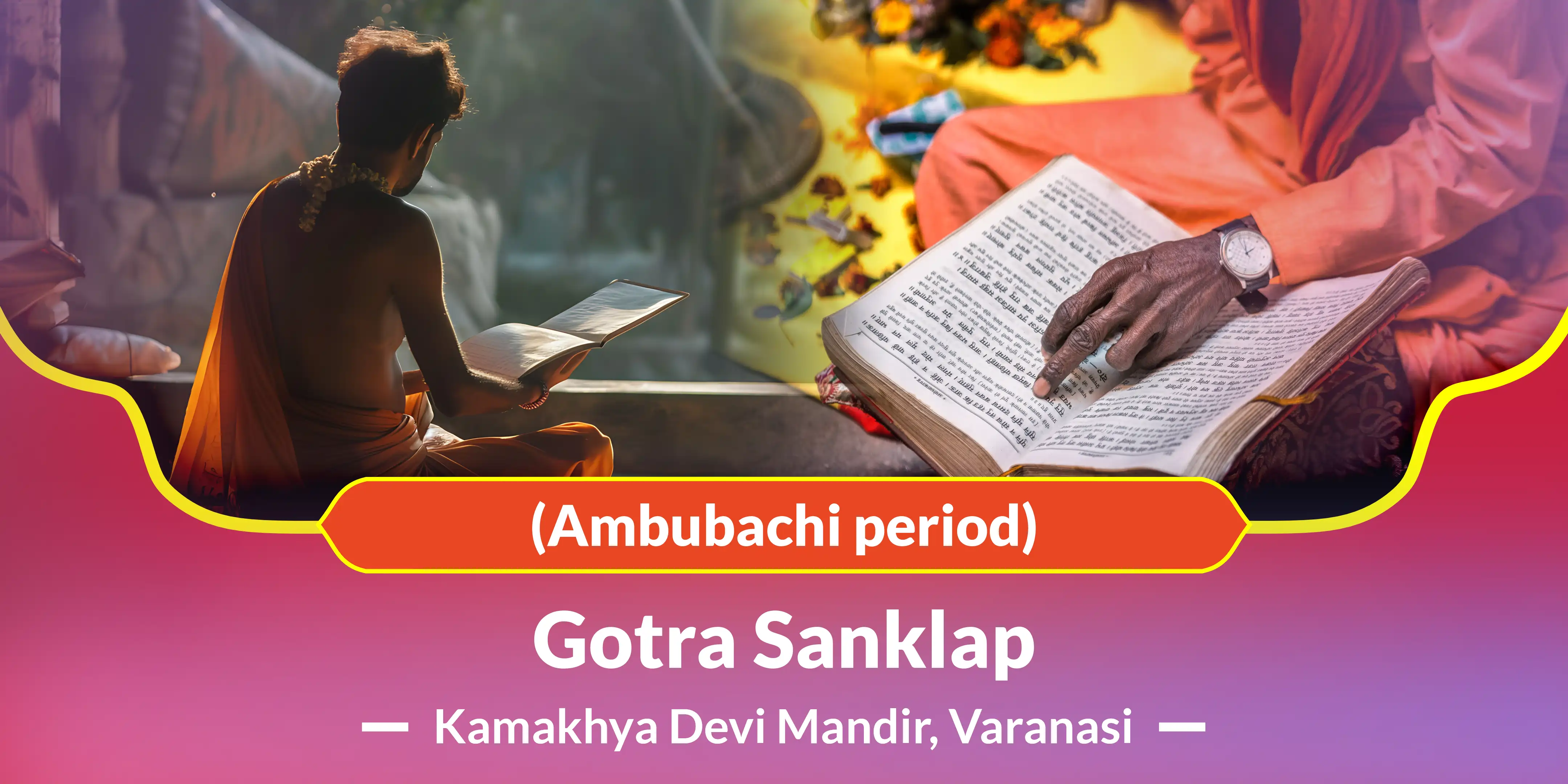 Gotra Sankalp  (Ambubachi Period)