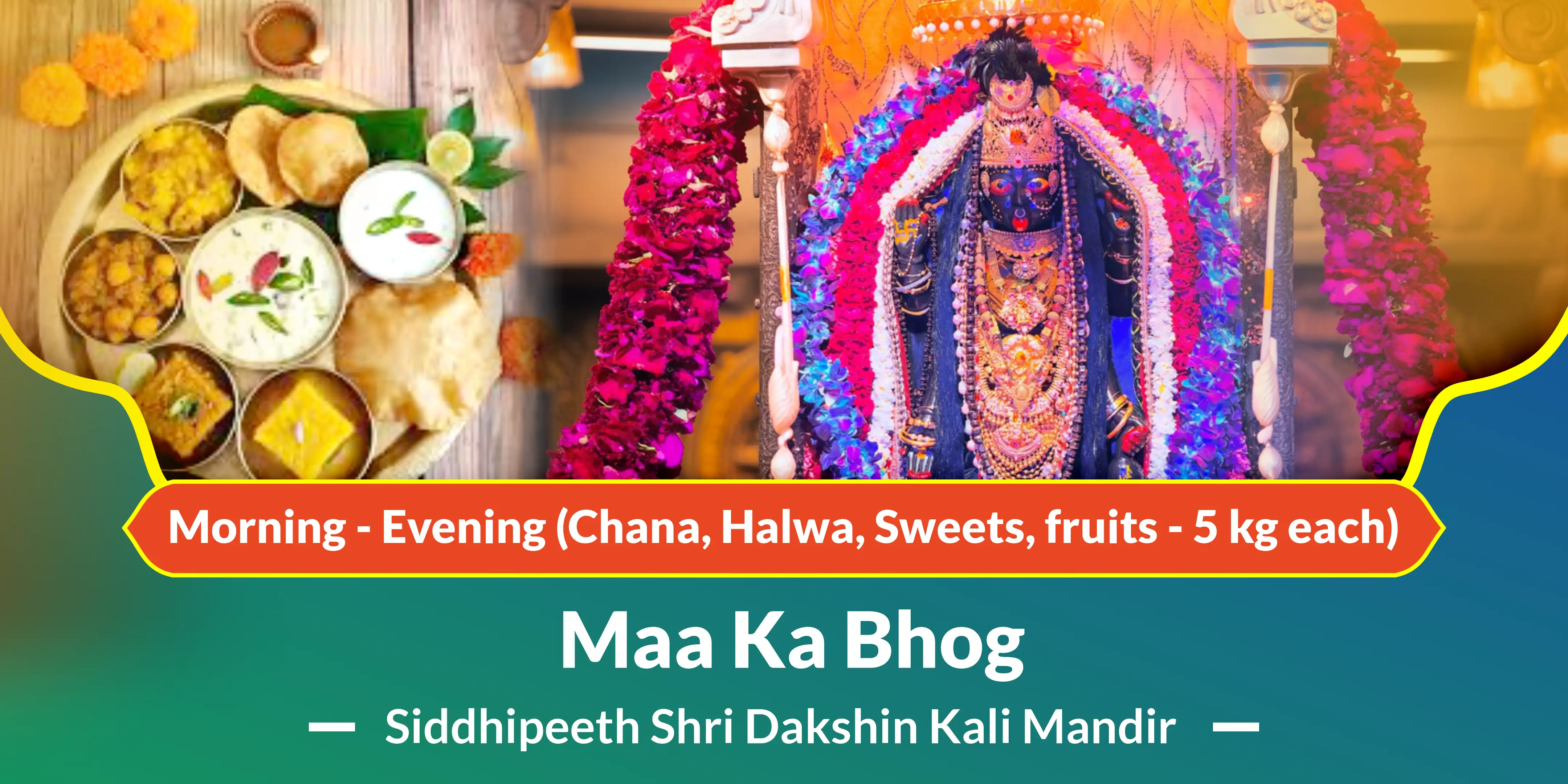 Maa Ka Bhog  - Morning - Evening (Chana, Halwa, Sweets, fruits - 5 kg each)