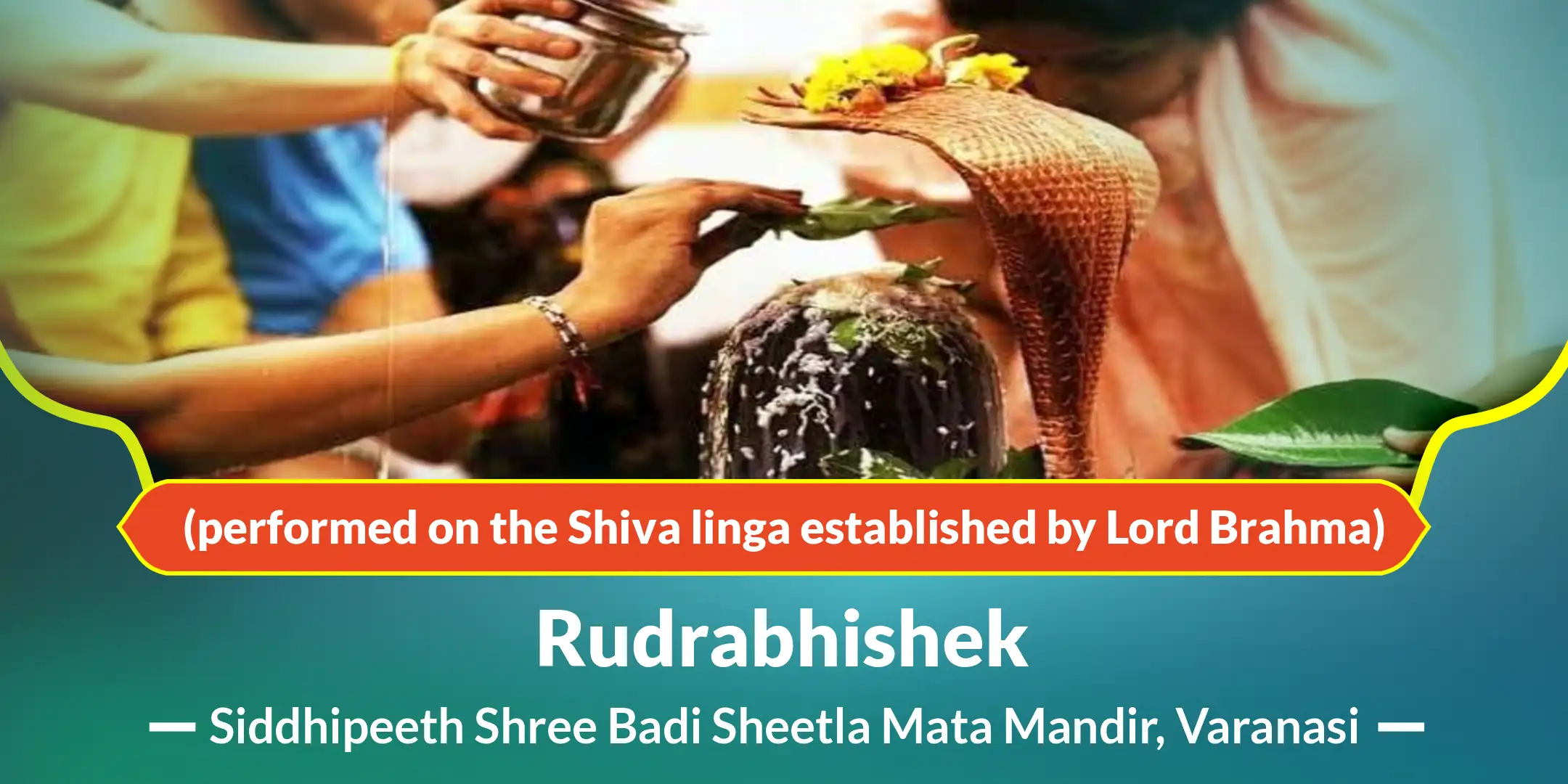 Rudrabhishek (performed on the Shiva linga established by Lord Brahma)